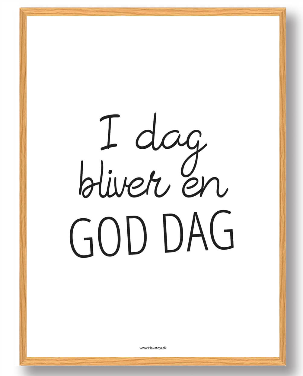 Dag Bliver En God Dag Plakat
