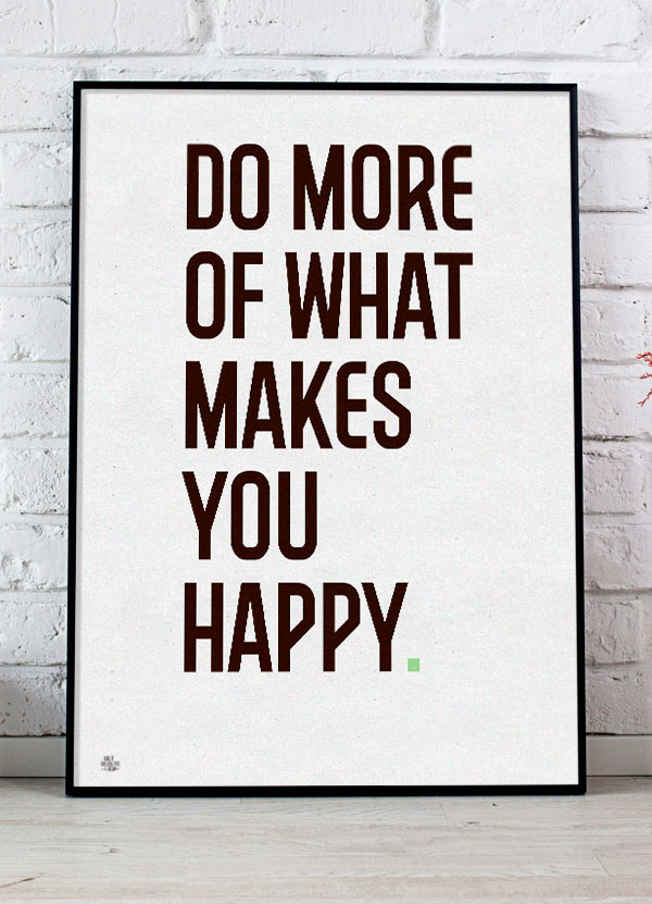 Do More Of What Makes You Happy-plakat  Grønt Punktum  21   29    A4  Kr  199 -
