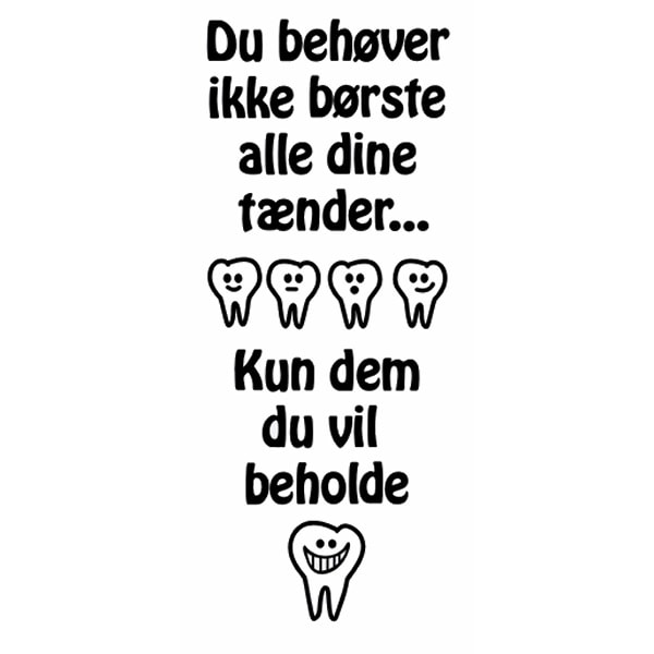 Du Behøver Ikke Børste Tænder Wallsticker  45x113cm