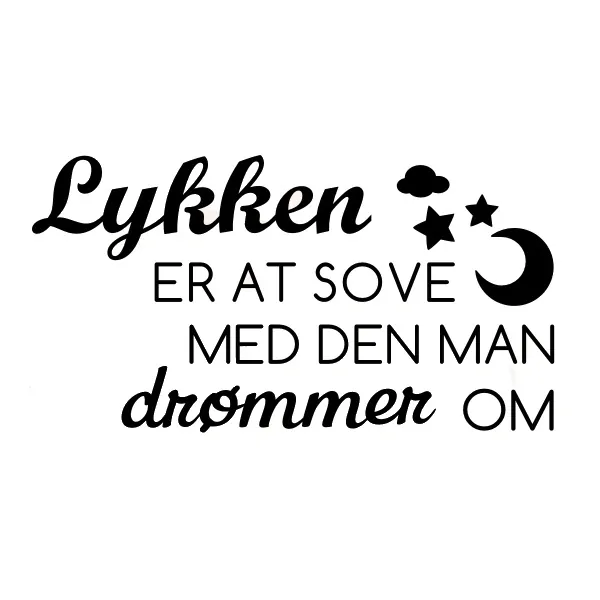 Lykken Er At Sove Med Den Man Drømmer Om Wallsticker 55x106cm