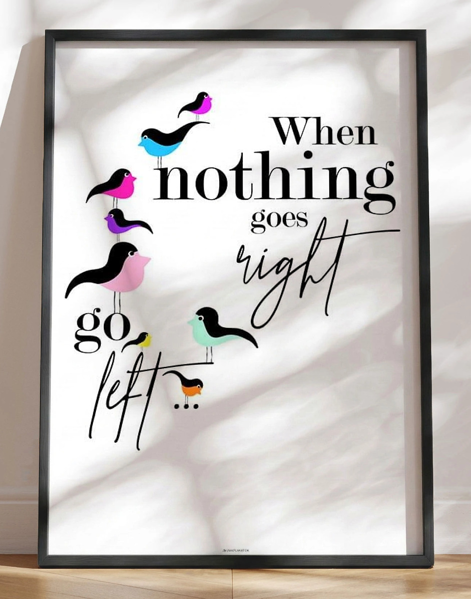 When Nothing Goes Right Birds Plakat