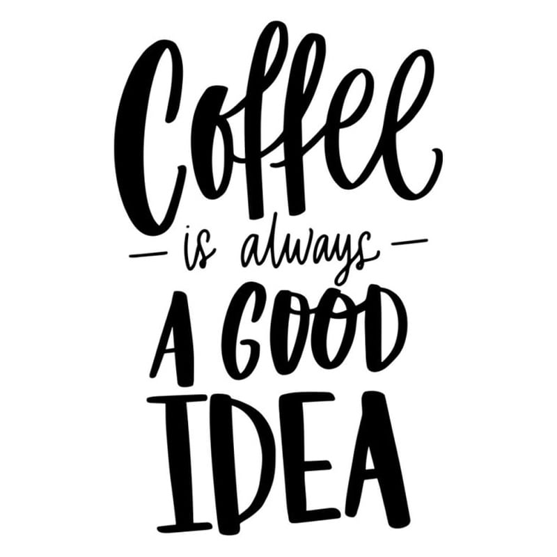 Hyggelig Kaffe Wallsticker Coffee Is Always Good Idea 30x20cm