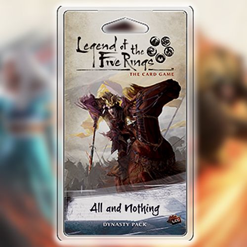 Legend Of The Five Rings Lcg: Dynasty Pack Elemental Cycle    : All And Nothing