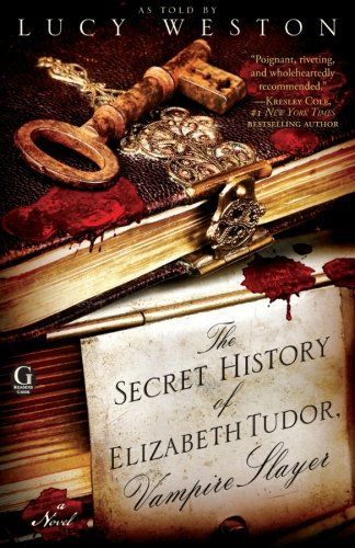 Secret History Of Elizabeth Tudor: The Vampire Slayer 978- -4391-9033-